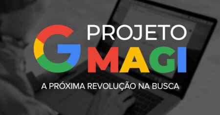 Projeto Magi: a próxima revolução na busca do Google
