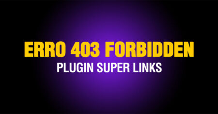 Erro 403 Forbidden no plugin Super Links – Como resolver