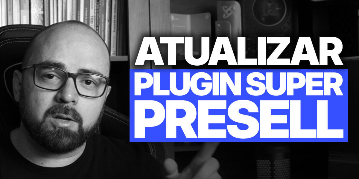 tutorial sobre como atualizar o plugin super presell no WordPress