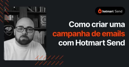 Como criar uma campanha de emails com o Hotmart Send